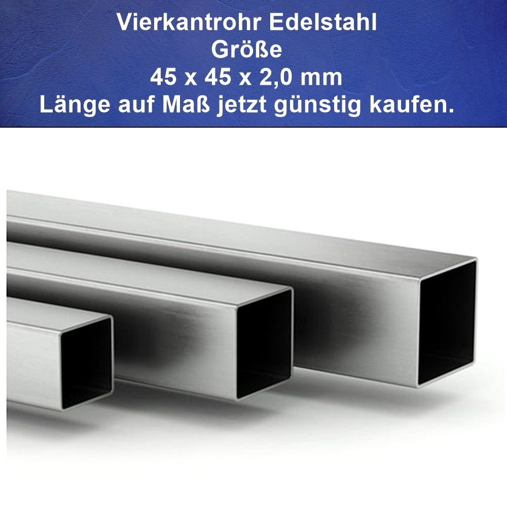 Vierkantrohr Edelstahl 45 x 45 x 2 mm Zuschnitte auf Maß